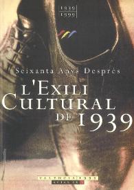 L'exili cultural de 1939. Seixanta anys després : Actas del I Congreso Internacional (Valencia, 2001). Tomo 1