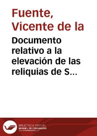 Documento relativo a la elevación de las reliquias de San Sacerdote y de don Rodrigo Jiménez de Rada al sitio donde ahora están, por el P. Abad fr. Luís de Estrada, en 1558