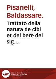 Trattato della natura de cibi et del bere del sig. Baldassare Pisanelli...