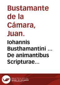 Iohannis Busthamantini ... De animantibus Scripturae Sacrae ... : tomus primus [liber primus-quartus] : De reptilibus vere animantibus Sacrae Scripturae...