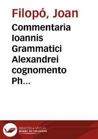 Commentaria Ioannis Grammatici Alexandrei cognomento Philoponi in libros posteriorum Aristotelis