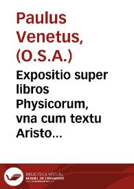 Expositio super libros Physicorum, vna cum textu Aristotelis, necnon super commentum Averrois