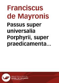 Passus super universalia Porphyrii, super praedicamenta et perihermeneias Aristotelis