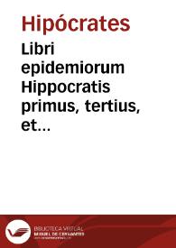 Libri epidemiorum Hippocratis primus, tertius, et sextus, cum Galeni in eos commentariis, Io. Vassaeo Meldensi interprete