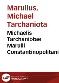 Michaelis Tarchaniotae Marulli Constantinopolitani Epigrammata et hymni