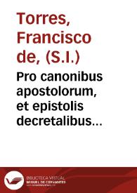 Pro canonibus apostolorum, et epistolis decretalibus pontificum apostolicorum, aduersus magdeburgenses centuriatores, defensio, in quinque libros digesta...
