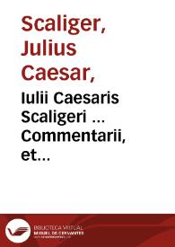 Iulii Caesaris Scaligeri ... Commentarii, et animaduersiones, in sex libros de causis plantarum Theophrasti...