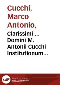 Clarissimi ... Domini M. Antonii Cucchi Institutionum maiorum, seu Pandectarum Iuris Canonici Pentatheucus primus...