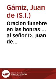 Oracion funebre en las honras ... al señor D. Juan de Urbina...