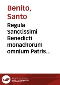 Regula Sanctissimi Benedicti monachorum omnium Patris almifici...