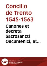 Canones et decreta Sacrosancti Oecumenici, et Generalis Concilii Tridentini:bsub Paulo III, Iulio III, Pio III...