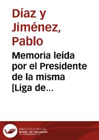 Memoria leída por el Presidente de la misma [Liga de Contribuyentes de Granada] D. Pablo Díaz y Ximenez , en la Junta General de la Liga de Contribuyentes celebrada el día 7 de Febrero de 1882.