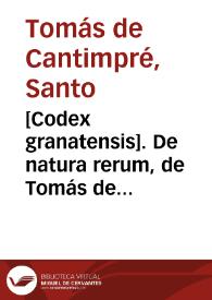 [Codex granatensis]. De natura rerum, de Tomás de Cantimpré. De avibus nobilibus. Tacuinum sanitatis, de Ibn-Butlán