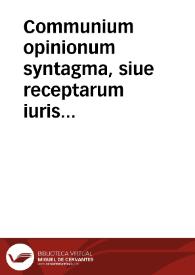Communium opinionum syntagma, siue receptarum iuris utriusque sententiarum ... tomus secundus