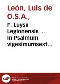 F. Luysii Legionensis ... In Psalmum vigesimumsextum explanatio