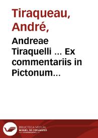 Andreae Tiraquelli ... Ex commentariis in Pictonum consuetudines sectio, De legibus connubialibus, & iure maritali... ; tomus secundus...