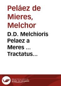 D.D. Melchioris Pelaez a Meres ... Tractatus majoratuum et meliorationum Hispaniae, quatuor constans partibus... : tomus primus