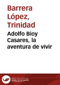Adolfo Bioy Casares, la aventura de vivir