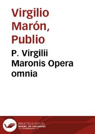 P. Virgilii Maronis Opera omnia