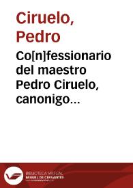 Co[n]fessionario del maestro Pedro Ciruelo, canonigo d[e] Salamanca :