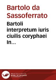 Bartoli interpretum iuris ciuilis coryphaei In duodecim libros Codicis commentaria