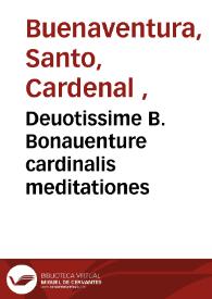 Deuotissime B. Bonauenture cardinalis meditationes