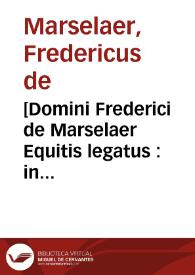 [Domini Frederici de Marselaer Equitis legatus : in duos libros distributum]