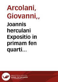 Joannis herculani Expositio in primam fen quarti canonis Auicenne