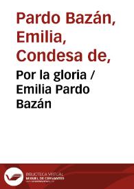 Por la gloria / Emilia Pardo Bazán | Biblioteca Virtual Miguel de Cervantes