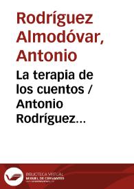 La terapia de los cuentos / Antonio Rodríguez Almodóvar | Biblioteca Virtual Miguel de Cervantes