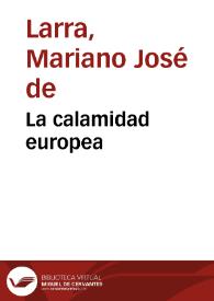 La calamidad europea / Mariano José de Larra | Biblioteca Virtual Miguel de Cervantes