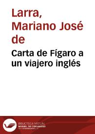 Carta de Fígaro a un viajero inglés / Mariano José de Larra | Biblioteca Virtual Miguel de Cervantes