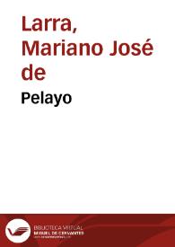 Pelayo / Mariano José de Larra | Biblioteca Virtual Miguel de Cervantes