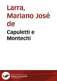 Capuletti e Montechi / Mariano José de Larra | Biblioteca Virtual Miguel de Cervantes