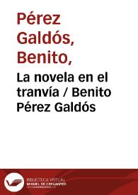 La novela en el tranvía / Benito Pérez Galdós | Biblioteca Virtual Miguel de Cervantes