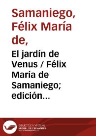 El jardín de Venus / Félix María de Samaniego; edición de Emilio Palacios Fernández | Biblioteca Virtual Miguel de Cervantes