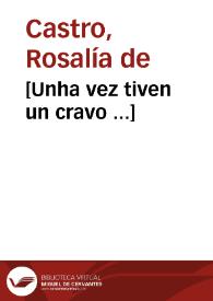 [Unha vez tiven un cravo ...] / Rosalía de Castro | Biblioteca Virtual Miguel de Cervantes