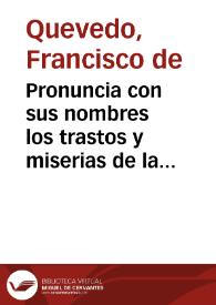 Pronuncia con sus nombres los trastos y miserias de la vida. [Soneto] / Francisco de Quevedo | Biblioteca Virtual Miguel de Cervantes