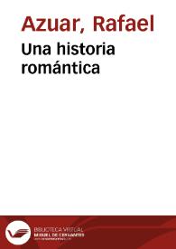 Una historia romántica / Rafael Azuar | Biblioteca Virtual Miguel de Cervantes