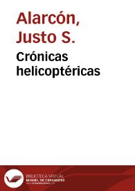 Crónicas helicoptéricas / Justo S. Alarcón | Biblioteca Virtual Miguel de Cervantes