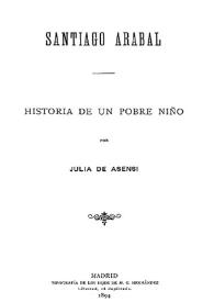 Santiago Arabal : historia de un pobre niño / Julia de Asensi | Biblioteca Virtual Miguel de Cervantes