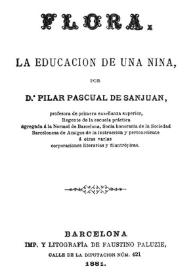 Flora o La educación de una niña / Pilar Pascual de Sanjuán | Biblioteca Virtual Miguel de Cervantes