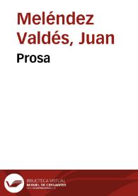 Prosa / Juan Meléndez Valdés;  edición de Emilio Palacios Fernández | Biblioteca Virtual Miguel de Cervantes