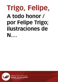 A todo honor / por Felipe Trigo; ilustraciones de N. Montero | Biblioteca Virtual Miguel de Cervantes