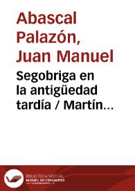 Segobriga en la antigüedad tardía / Martín Almagro-Gorbea y Juan Manuel Abascal Palazón | Biblioteca Virtual Miguel de Cervantes