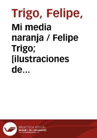 Mi media naranja / Felipe Trigo; [ilustraciones de Fernández-Mota] | Biblioteca Virtual Miguel de Cervantes