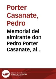 Memorial del almirante don Pedro Porter Casanate, al Rey, recomendando una nueva expedición a la California, para adquirir más noticias sobre tan importante territorio | Biblioteca Virtual Miguel de Cervantes