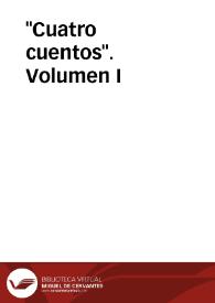 "Cuatro cuentos". Volumen I | Biblioteca Virtual Miguel de Cervantes