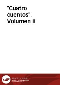 "Cuatro cuentos". Volumen II | Biblioteca Virtual Miguel de Cervantes
