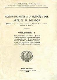 Contribuciones a la Historia del Arte en el Ecuador. Volumen I / José Gabriel Navarro | Biblioteca Virtual Miguel de Cervantes